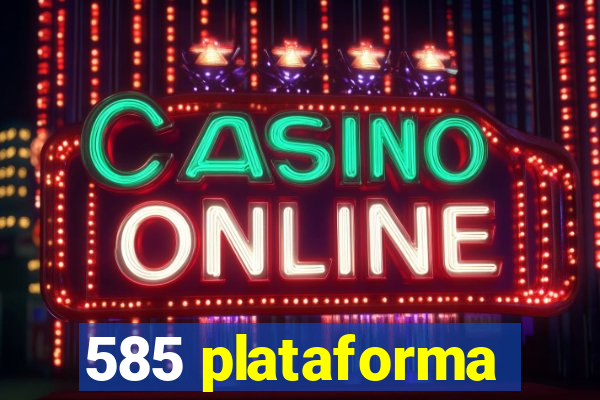 585 plataforma